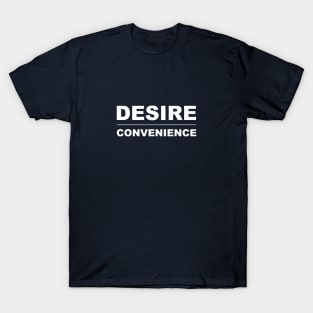 DESIRE OVER CONVENIENCE T-Shirt